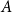 upper A