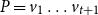 upper P equals v 1 ellipsis v Subscript t plus 1 Baseline