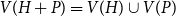 upper V left parenthesis upper H plus upper P right parenthesis equals upper V left parenthesis upper H right parenthesis union upper V left parenthesis upper P right parenthesis