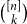 StartBinomialOrMatrix left bracket n right bracket Choose k EndBinomialOrMatrix