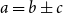 a equals b plus or minus c