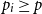 p Subscript i Baseline greater than or equals p