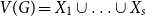 upper V left parenthesis upper G right parenthesis equals upper X 1 union ellipsis union upper X Subscript s