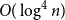 upper O left parenthesis log Superscript 4 Baseline n right parenthesis