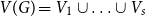 upper V left parenthesis upper G right parenthesis equals upper V 1 union ellipsis union upper V Subscript s