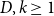 upper D comma k greater than or equals 1