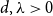 d comma lamda greater than 0