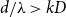 d divided by lamda greater than k upper D