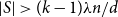 StartAbsoluteValue upper S EndAbsoluteValue greater than left parenthesis k minus 1 right parenthesis lamda n divided by d