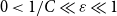 0 less than 1 divided by upper C much less than epsilon much less than 1