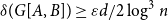 delta left parenthesis upper G left bracket upper A comma upper B right bracket right parenthesis greater than or equals epsilon d divided by 2 log cubed n