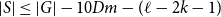 StartAbsoluteValue upper S EndAbsoluteValue less than or equals StartAbsoluteValue upper G EndAbsoluteValue minus 10 upper D m minus left parenthesis script l minus 2 k minus 1 right parenthesis