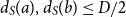 d Subscript upper S Baseline left parenthesis a right parenthesis comma d Subscript upper S Baseline left parenthesis b right parenthesis less than or equals upper D divided by 2