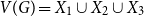 upper V left parenthesis upper G right parenthesis equals upper X 1 union upper X 2 union upper X 3