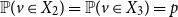 double struck upper P left parenthesis v element of upper X 2 right parenthesis equals double struck upper P left parenthesis v element of upper X 3 right parenthesis equals p