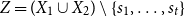 upper Z equals left parenthesis upper X 1 union upper X 2 right parenthesis minus StartSet s 1 comma ellipsis comma s Subscript t Baseline EndSet