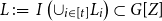 upper L colon equals upper I left parenthesis union Subscript i element of left bracket t right bracket Baseline upper L Subscript i Baseline right parenthesis subset of upper G left bracket upper Z right bracket