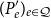 left parenthesis upper P prime Subscript e right parenthesis Subscript e element of script upper Q