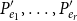 upper P prime Subscript e 1 Baseline comma ellipsis comma upper P prime Subscript e Sub Subscript r Subscript