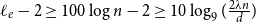 script l Subscript e Baseline minus 2 greater than or equals 100 log n minus 2 greater than or equals 10 log Subscript 9 Baseline left parenthesis StartFraction 2 lamda n Over d EndFraction right parenthesis
