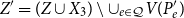 upper Z prime equals left parenthesis upper Z union upper X 3 right parenthesis minus union Subscript e element of script upper Q Baseline upper V left parenthesis upper P prime Subscript e right parenthesis