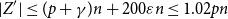 StartAbsoluteValue upper Z Superscript prime Baseline EndAbsoluteValue less than or equals left parenthesis p plus gamma right parenthesis n plus 200 epsilon n less than or equals 1.02 p n