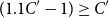 left parenthesis 1.1 upper C Superscript prime Baseline minus 1 right parenthesis greater than or equals upper C prime