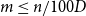m less than or equals n divided by 100 upper D