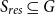 upper S Subscript r e s Baseline subset of or equal to upper G