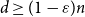 d greater than or equals left parenthesis 1 minus epsilon right parenthesis n