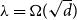 lamda equals normal upper Omega left parenthesis StartRoot d EndRoot right parenthesis