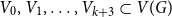 upper V 0 comma upper V 1 comma ellipsis comma upper V Subscript k plus 3 Baseline subset of upper V left parenthesis upper G right parenthesis