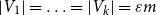 StartAbsoluteValue upper V 1 EndAbsoluteValue equals ellipsis equals StartAbsoluteValue upper V Subscript k Baseline EndAbsoluteValue equals epsilon m