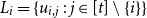 upper L Subscript i Baseline equals StartSet u Subscript i comma j Baseline colon j element of left bracket t right bracket minus StartSet i EndSet EndSet