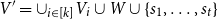 upper V prime equals union Subscript i element of left bracket k right bracket Baseline upper V Subscript i Baseline union upper W union StartSet s 1 comma ellipsis comma s Subscript t Baseline EndSet