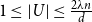 1 less than or equals StartAbsoluteValue upper U EndAbsoluteValue less than or equals StartFraction 2 lamda n Over d EndFraction