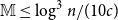 double struck upper M less than or equals log cubed n divided by left parenthesis 10 c right parenthesis