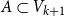 upper A subset of upper V Subscript k plus 1