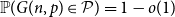 double struck upper P left parenthesis upper G left parenthesis n comma p right parenthesis element of script upper P right parenthesis equals 1 minus o left parenthesis 1 right parenthesis