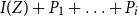 upper I left parenthesis upper Z right parenthesis plus upper P 1 plus ellipsis plus upper P Subscript i