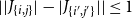 StartAbsoluteValue EndAbsoluteValue upper J Subscript StartSet i comma j EndSet Baseline StartAbsoluteValue minus EndAbsoluteValue upper J Subscript StartSet i prime comma j Sub Superscript prime Subscript EndSet Baseline StartAbsoluteValue EndAbsoluteValue less than or equals 1