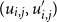 left parenthesis u Subscript i comma j Baseline comma u prime Subscript i comma j right parenthesis