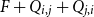 upper F plus upper Q Subscript i comma j Baseline plus upper Q Subscript j comma i