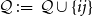 script upper Q colon equals script upper Q union StartSet i j EndSet