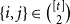 StartSet i comma j EndSet element of StartBinomialOrMatrix left bracket t right bracket Choose 2 EndBinomialOrMatrix