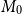 upper M 0