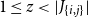 1 less than or equals z less than StartAbsoluteValue upper J Subscript StartSet i comma j EndSet Baseline EndAbsoluteValue