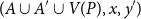 left parenthesis upper A union upper A prime union upper V left parenthesis upper P right parenthesis comma x comma y Superscript prime Baseline right parenthesis