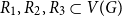 upper R 1 comma upper R 2 comma upper R 3 subset of upper V left parenthesis upper G right parenthesis