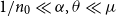 1 divided by n 0 much less than alpha comma theta much less than mu